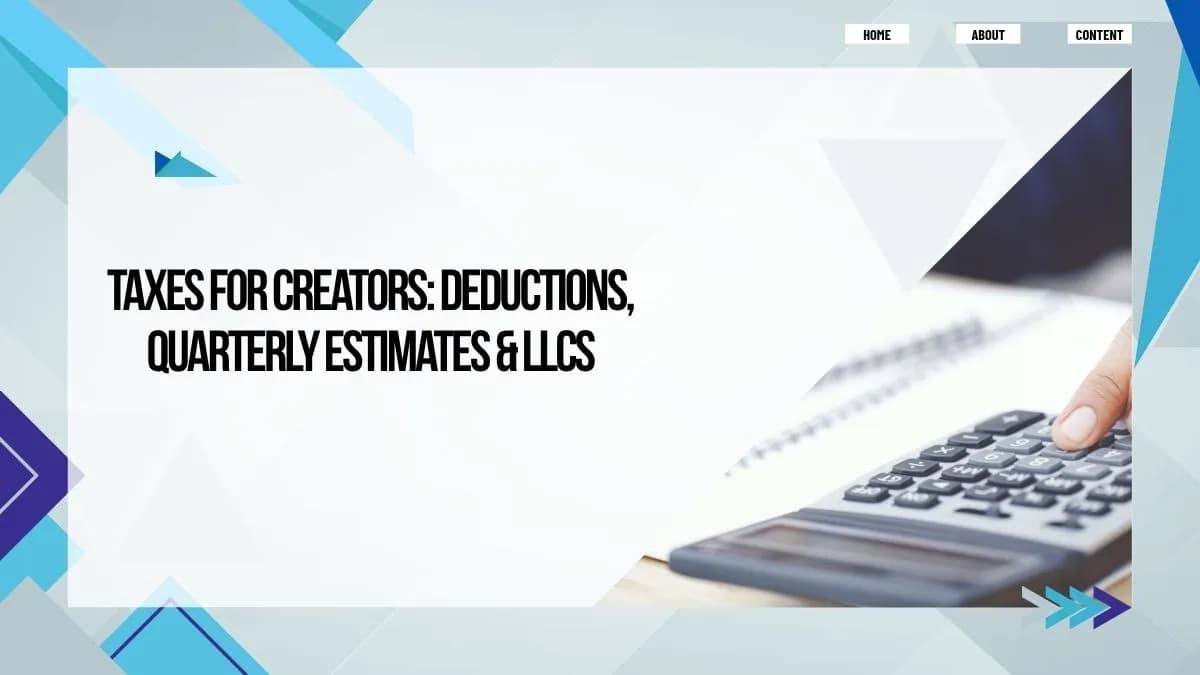 Taxes for Creators: Deductions, Quarterly Estimates & LLCs