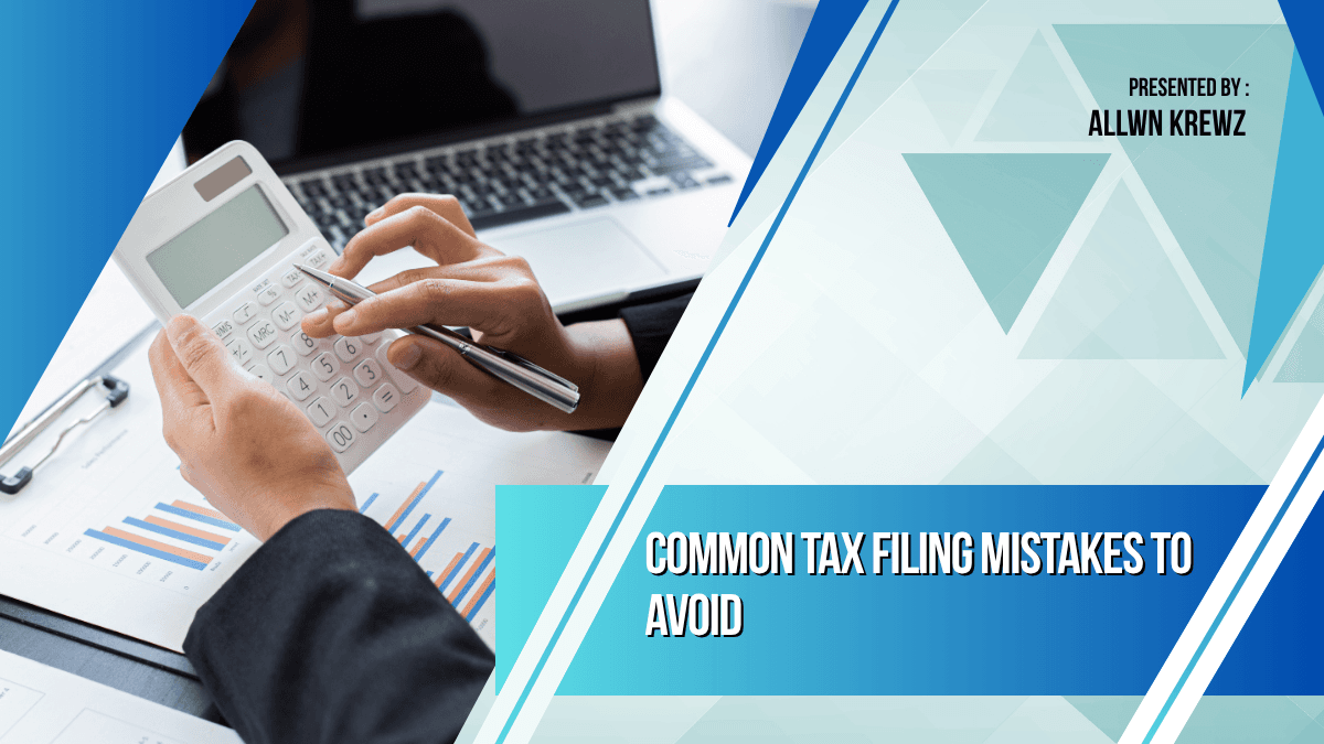 Common Tax Filing Mistakes to Avoid
